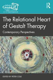 THE RELATIONAL HEART OF GESTALT THERAPY