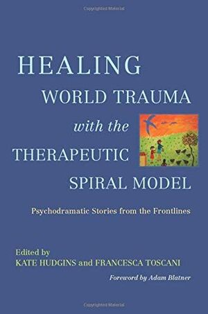 Healing World Trauma with the Therapeutic Spiral Model