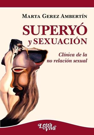 SUPERYO Y SEXUACION: CLINICA DE LA NO RELACION SEXUAL