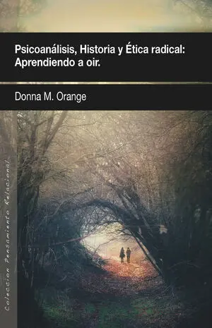 PSICOANÁLISIS, HISTORIA Y ÉTICA RADICAL: Aprendiendo a oír