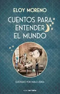 Cuentos para entender el mundo (edición ilustrada con contenido extra)