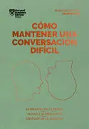 Cómo mantener una conversación difícil. Serie Management en 20 minutos