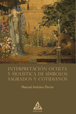 Interpretación oculta y holística de símbolos sagrados y cotidianos