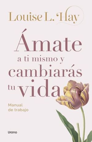 Ámate a ti mismo y cambiarás tu vida