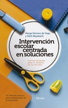 Intervención escolar centrada en soluciones: conversaciones para el cambio en la