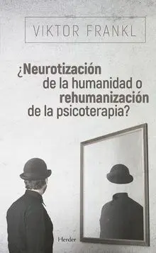 ¿Neurotización de la humanidad o rehumanización de la psicoterapia?