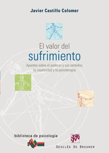 El valor del sufrimiento. Apuntes sobre el padecer y sus sentidos, la creativida