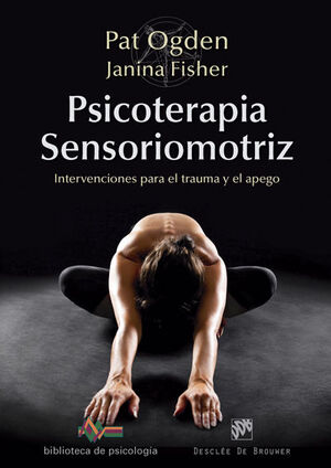 Psicoterapia Sensoriomotriz. Intervenciones para el trauma y el apego