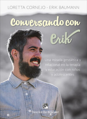 Conversando con Erik. Una mirada gestáltica y relacional en la terapia y educaci