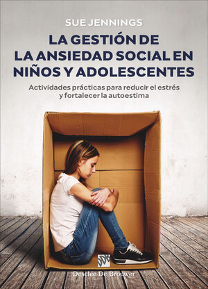 La gestión de la ansiedad social en niños y adolescentes. Actividades prácticas