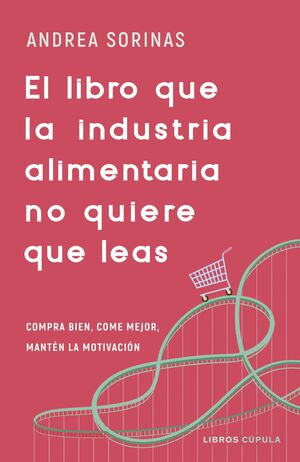 EL LIBRO QUE LA INDUSTRIA ALIMENTARIA NO QUIERE QU