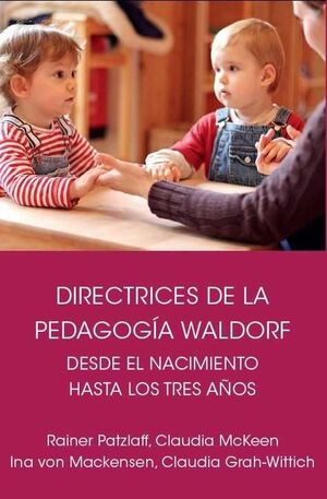 Directrices de la pedagogía Waldorf desde el nacimiento hasta los tres años de e