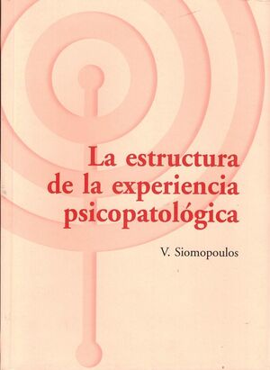 La estructura de la experiencia psicopatológica