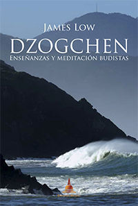 Dzogchen, enseñanzas y meditación budistas de James Low