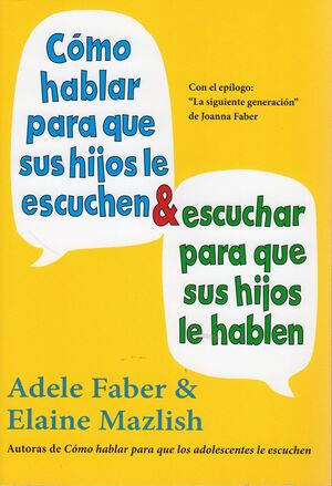 Cómo hablar para que sus hijos le escuchen & escuchar para que sus hijos le habl