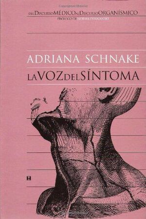 La voz del sintoma. Del discurso medico al discurso organismico