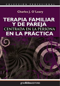 TERAPIA FAMILIAR Y DE PAREJA CENTRADA EN LA PERSONA EN LA PRáCTIC