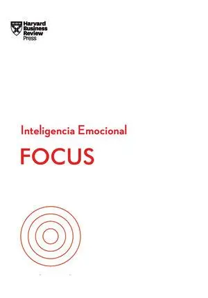 Focus. Serie Inteligencia Emocional HBR