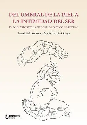 Del Umbral de la piel a la intimidad del ser.