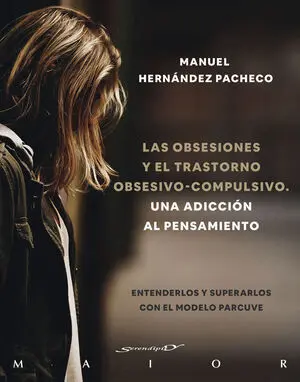 Las obsesiones y el trastorno obsesivo-compulsivo. Una adicción al pensamiento.